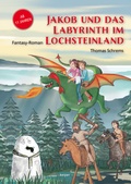 Cover: Jakob und das Labyrinth im Lochsteinland - edition keiper