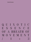 Cover: quixotic essence of a breath of movement / 1&times;3 - DISTANZ Verlag