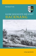 Bild: Kleine Geschichte der Stadt Backnang - verlag regionalkultur