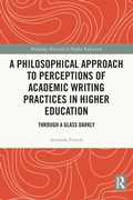 Cover: A Philosophical Approach to Perceptions of Academic Writing Practices in Higher Education - Routledge