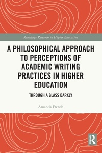 Enlarge image Cover: A Philosophical Approach to Perceptions of Academic Writing Practices in Higher Education - Routledge