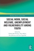 Cover: Social Work, Social Welfare, Unemployment and Vulnerability Among Youth - Routledge