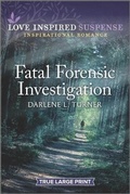 Cover: Fatal Forensic Investigation - Love Inspired Suspense True Large Print