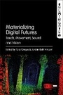 Cover: Materializing Digital Futures - Bloomsbury Academic USA