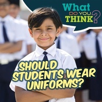 Enlarge image Cover: Should Students Wear Uniforms? - Gareth Stevens Publishing