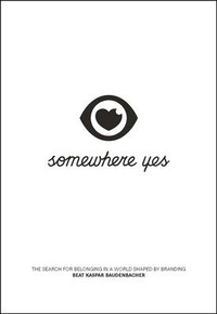 Abbildung von: Somewhere Yes: The Search for Belonging in a World Shaped by Branding - Amazon Digital Services LLC - Kdp Print Us