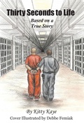 Cover: Thirty Seconds to Life - Katherine Kmiec