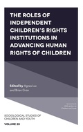 Cover: The Roles of Independent Children's Rights Institutions in Advancing Human Rights of Children - Emerald Publishing Limited