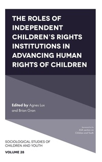 Enlarge image Cover: The Roles of Independent Children's Rights Institutions in Advancing Human Rights of Children - Emerald Publishing Limited
