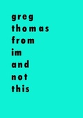 Cover: from im and not this - SPAM Press