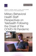 Cover: Military Behavioral Health Staff Perspectives on Telehealth Following the Onset of the COVID-19 Pandemic - RAND