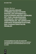 Cover: &Uuml;ber quasilineare hyperbolische Systeme partieller Differentialgleichungen erster Ordnung mit zwei unabh&auml;ngigen Variablen. Das Anfangswertproblem, die gemischte Anfangs-Randwertaufgabe, das charakteristische Problem - De Gruyter