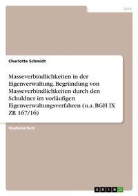 Abbildung von: Masseverbindlichkeiten in der Eigenverwaltung. Begruendung von Masseverbindlichkeiten durch den Schuldner im vorlaeufigen Eigenverwaltungsverfahren (u.a. BGH IX ZR 167/16) - GRIN Verlag
