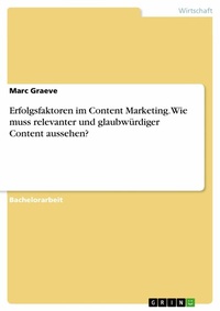 Abbildung von: Erfolgsfaktoren im Content Marketing. Wie muss relevanter und glaubwürdiger Content aussehen? - GRIN Verlag