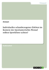 Abbildung von: Individuelles schambezogenes Erleben im Kontext des Sportunterrichts. Worauf sollten Sportlehrer achten? - GRIN Verlag