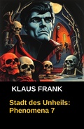 Cover: Stadt des Unheils: Phenomena 7 - Alfredbooks