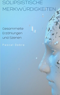 Abbildung von: Solipsistische Merkwürdigkeiten - Books on Demand