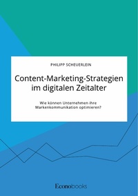 Abbildung von: Content-Marketing-Strategien im digitalen Zeitalter. Wie können Unternehmen ihre Markenkommunikation optimieren? - GRIN Verlag