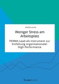 Cover: Weniger Stress am Arbeitsplatz. PERMA-Lead als Instrument zur Entfaltung organisationaler High Performance - EconoBooks