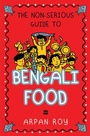 Cover: The Non-serious Guide To Bengali Food - HarperCollins India