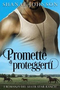Cover: Promette di proteggerti (I Romanzi Del Silver Star Ranch, #3) - I Romanzi Del Silver Star Ranch