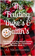 Cover: The Feuding Duke's & Gatlin's: The Duke's of Haywood County (Coming Home for Christmas Series, #5) - A.J. Nighthawke