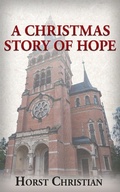 Cover: A Christmas Story Of Hope - Horst Christian