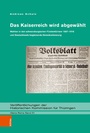 Cover: Das Kaiserreich wird abgewählt - Böhlau