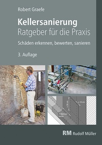 Abbildung von: Kellersanierung - Ratgeber für die Praxis - Rudolf Müller Verlag