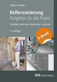 Abbildung von: Kellersanierung - Ratgeber für die Praxis - E-Book (PDF) - Rudolf Müller Verlag