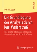 Cover: Die Grundlegung der Analysis durch Karl Weierstra&szlig; - Springer Spektrum