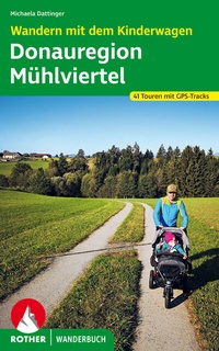 Abbildung von: Wandern mit dem Kinderwagen Donauregion - Mühlviertel - Rother Bergverlag