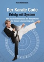 Cover: Der Karate Code - Erfolg mit System - BoD - Books on Demand
