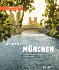 Abbildung von: Weltreisen in München - 55 fantastische Orte direkt vor der Tür - Merian / Holiday