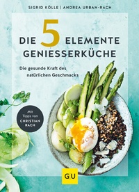 Abbildung von: Die 5-Elemente-Genießerküche - Gräfe und Unzer