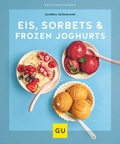 Cover: Eis, Sorbets & Frozen Joghurts - Gr&auml;fe und Unzer