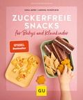 Cover: Zuckerfreie Snacks f&uuml;r Babys und Kleinkinder - Gr&auml;fe und Unzer