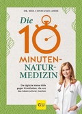 Cover: Die 10-Minuten-Naturmedizin - Gr&auml;fe und Unzer