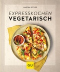 Cover: Expresskochen vegetarisch - Gr&auml;fe und Unzer