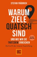 Cover: Warum Ziele Quatsch sind - und wie wir sie trotzdem erreichen - Gr&auml;fe und Unzer Autorenverlag