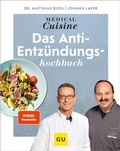 Cover: Medical Cuisine - das Anti-Entz&uuml;ndungskochbuch - Gr&auml;fe und Unzer Autorenverlag