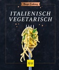 Cover: Italienisch vegetarisch - Gr&auml;fe und Unzer