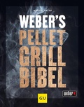 Cover: Weber's Pelletgrillbibel - Gr&auml;fe und Unzer