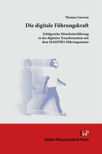 Abbildung von: Die digitale Führungskraft - Edition Wissenschaft & Praxis