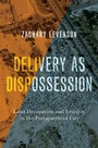 Cover: Delivery as Dispossession - Oxford University Press Inc