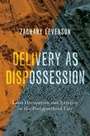 Cover: Delivery as Dispossession - Oxford University Press Inc
