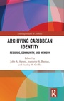 Cover: Archiving Caribbean Identity - Routledge
