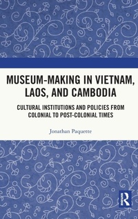 Abbildung von: Museum-Making in Vietnam, Laos, and Cambodia - Routledge