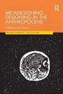 Cover: Metadesigning Designing in the Anthropocene - Routledge