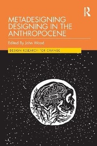 Enlarge image Cover: Metadesigning Designing in the Anthropocene - Routledge